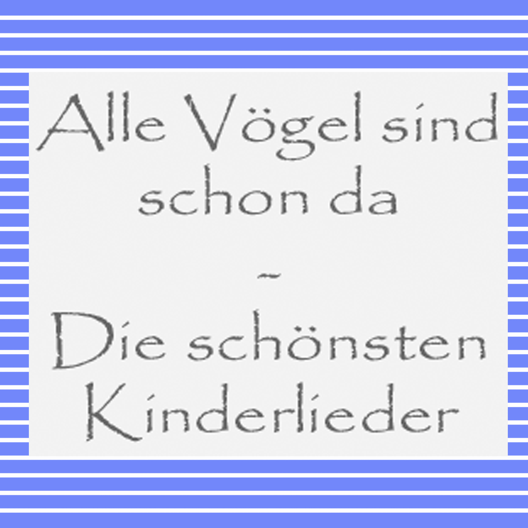 Alle Vögel sind schon da Die schönsten Kinderlieder Kultur4all Alle Vögel sind schon da Die schönsten Kinderlieder Kultur4all