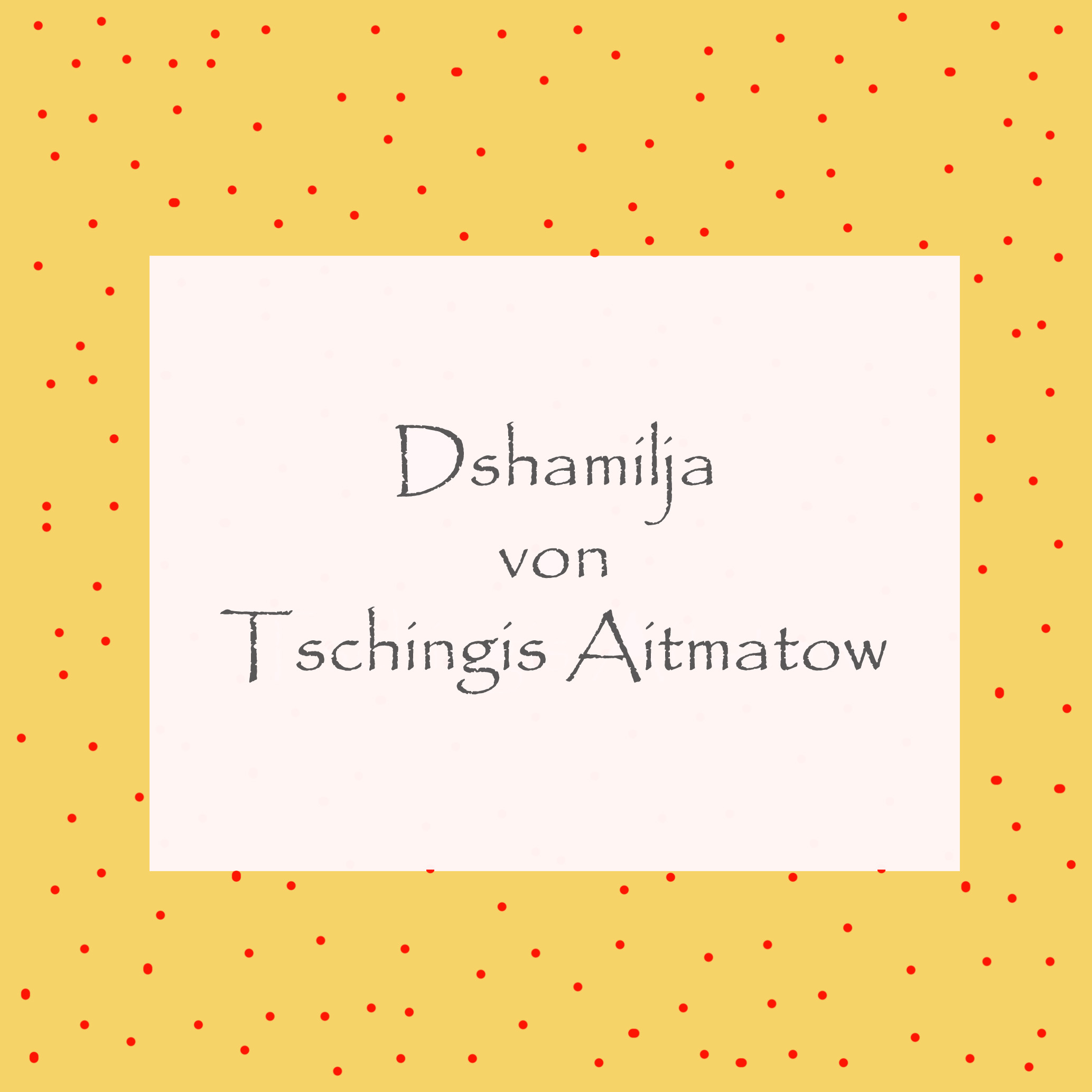 Dshamilja von Tsching Aitmatov - kultur4all.de