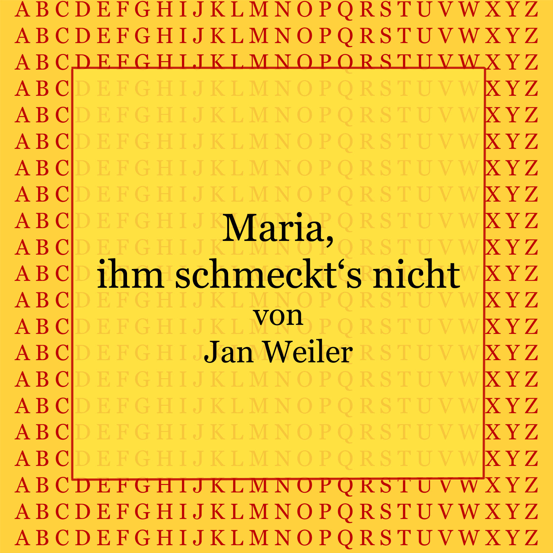 MAria, ihm schmeckt's nicht von Jan Weiler - kultur4all.de
