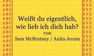 weißt du eigentlich wie lieb ich dich hab - www.kultur4all.de