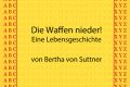 Die Waffen nieder! - Eine Lebensgeschichte von Bertha von Kuttner - kultur4all.de