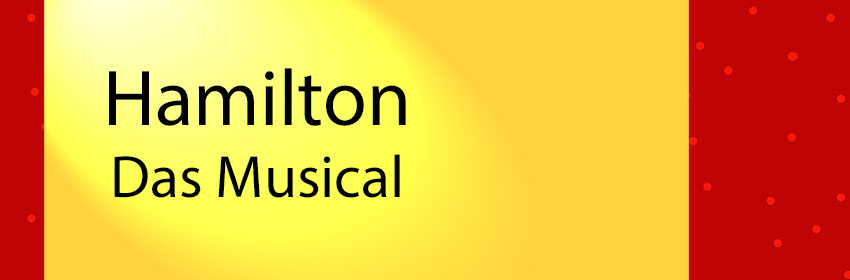 Hamilton - Das Musical - kultur4all.de