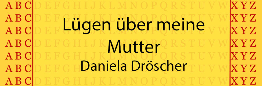 Lügen über meine Mutter von Daniela Dröscher - kultur4all.de