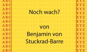 Noch wach? von Benjamin von Stuckrad-Barre - kultur4all.de