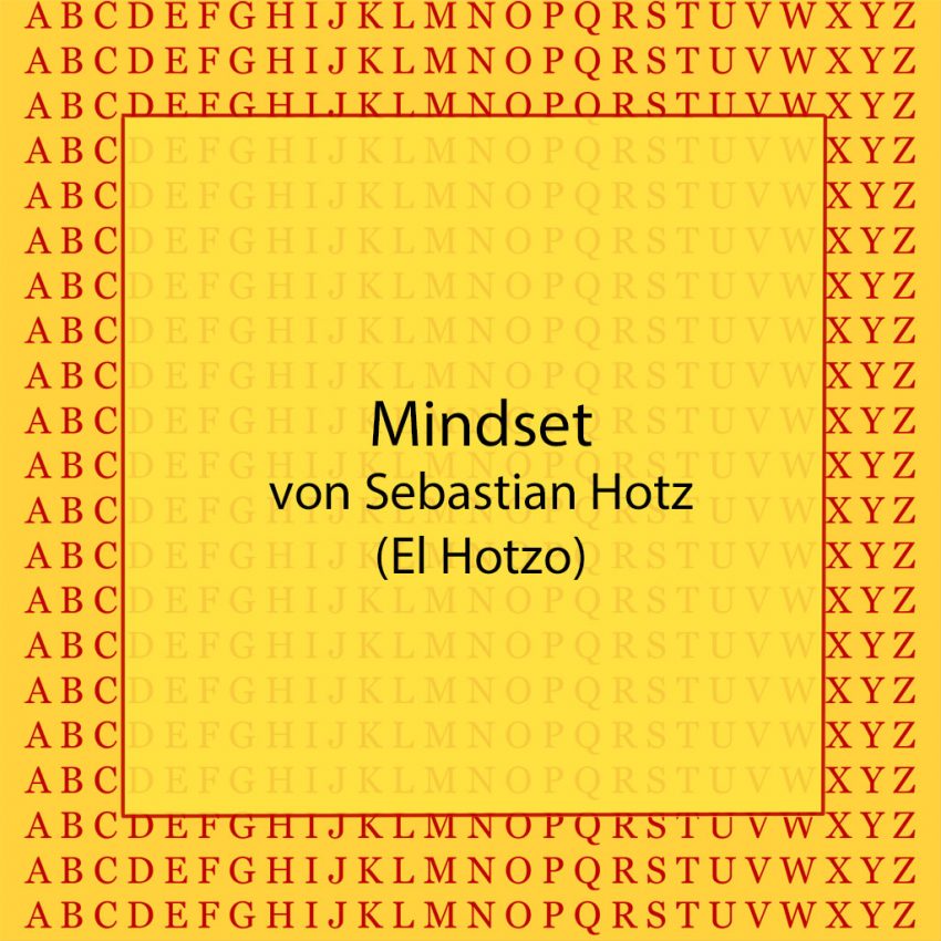 Mindset von Sebastian Hotz (El Hotzo) www.kultur4all.de