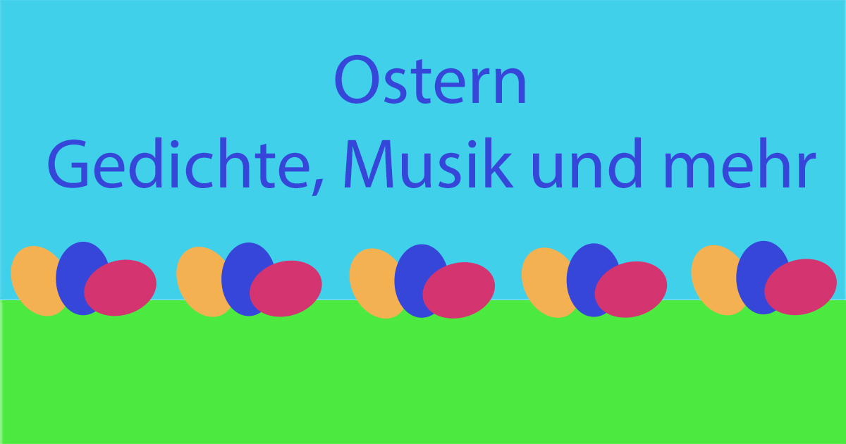 Ostern - Gedichte, Musik und mehr. Kultur4all.de wünscht frohe Ostern