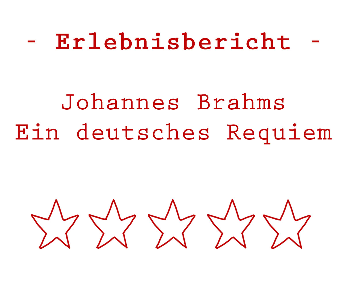 Erlebnisbericht Johannes Brahms Ein deutsches Requiem - Kultur4all.de
