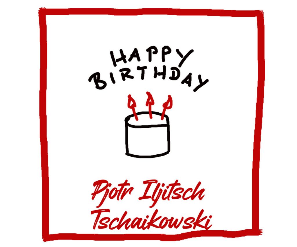 Geburtstag von Pjotr Iljitsch Tschaikowski - Kultur4all.de